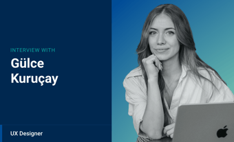 Interview with UX Designer, Gülce Kuruçay